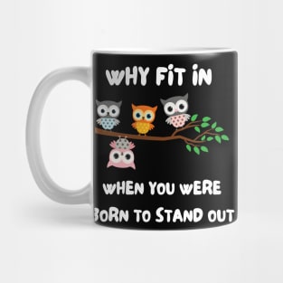 why fit in when you were born to fit in Mug